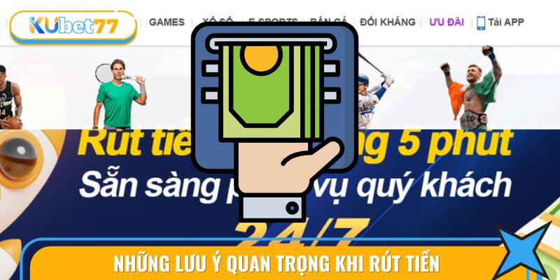 Hướng dẫn rút tiền cùng những lưu ý quan trọng