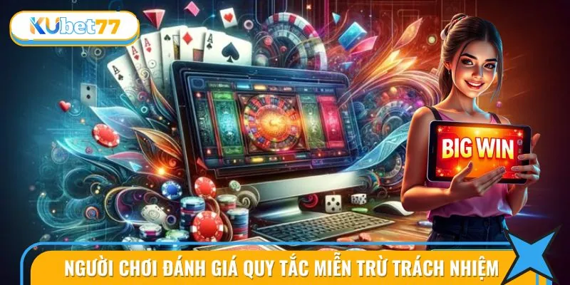 Sự đánh giá thực tế từ người chơi về quy tắc miễn trừ trách nhiệm