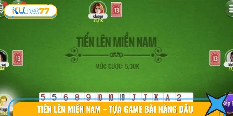 Bí Kíp Chơi Tiến Lên Miền Nam Từ A Đến Z Dành Cho Người Mới 2 Tiến Lên Miền Nam đích thực là trò chơi đánh bài được ưa chuộng số một hiện nay.